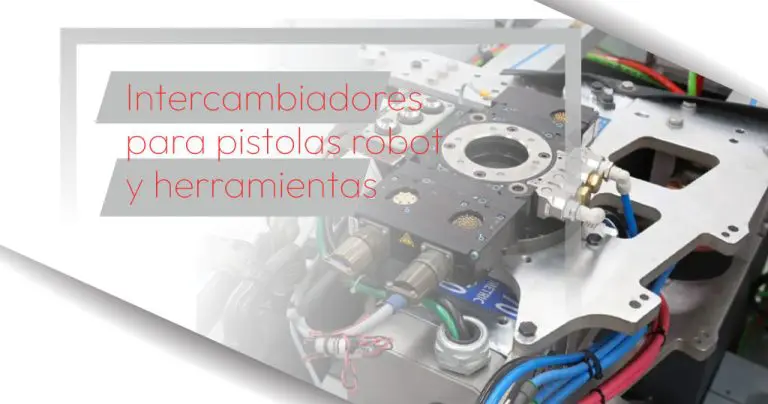 Intercambiadores para pistolas robot y herramientas