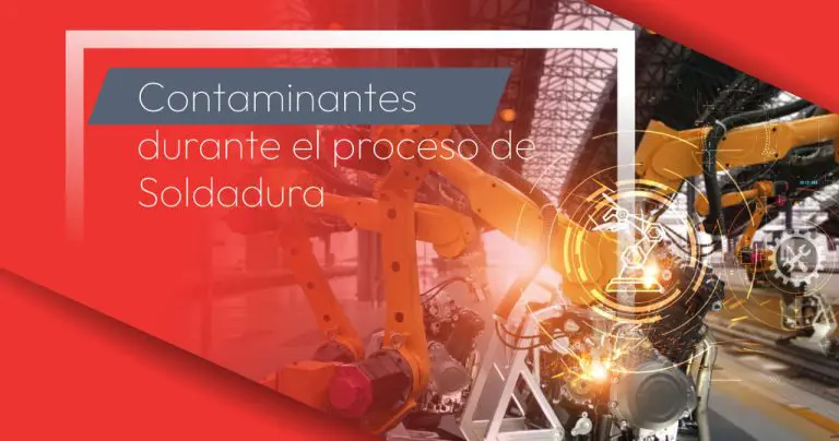 Contaminantes durante el proceso de Soldadura