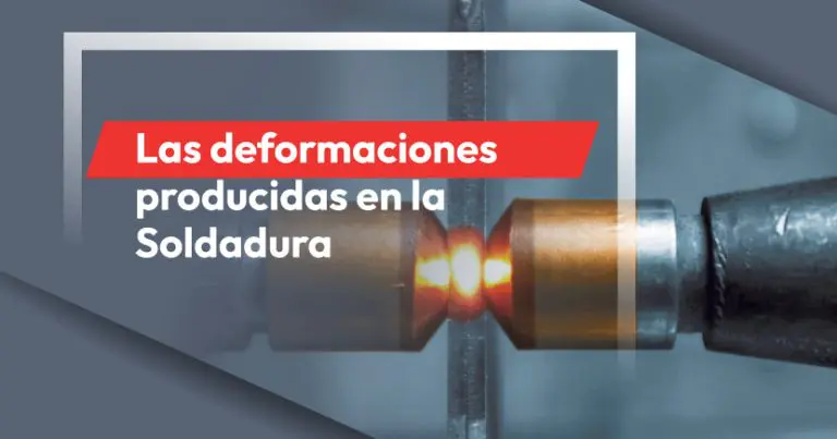 Las deformaciones producidas en la Soldadura
