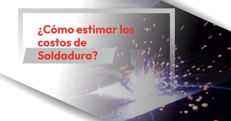 ¿Cómo estimar sus costos de Soldadura?