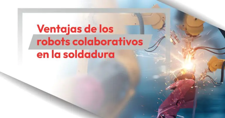 Ventajas de los robots colaborativos en la soldadura