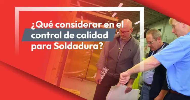 ¿Qué considerar en el control de calidad para Soldadura?