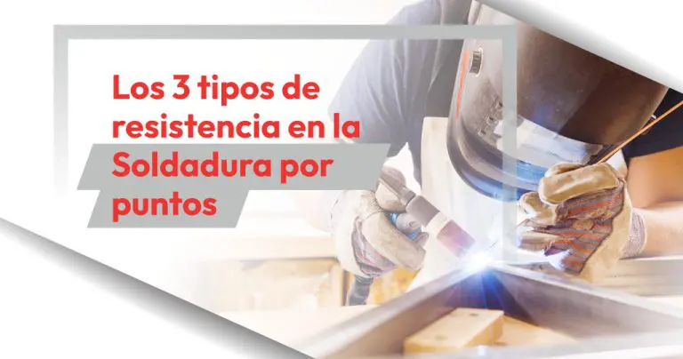 Los 3 tipos de resistencia en la Soldadura por puntos