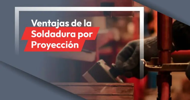 5 Ventajas de la Soldadura por protuberancia o proyección