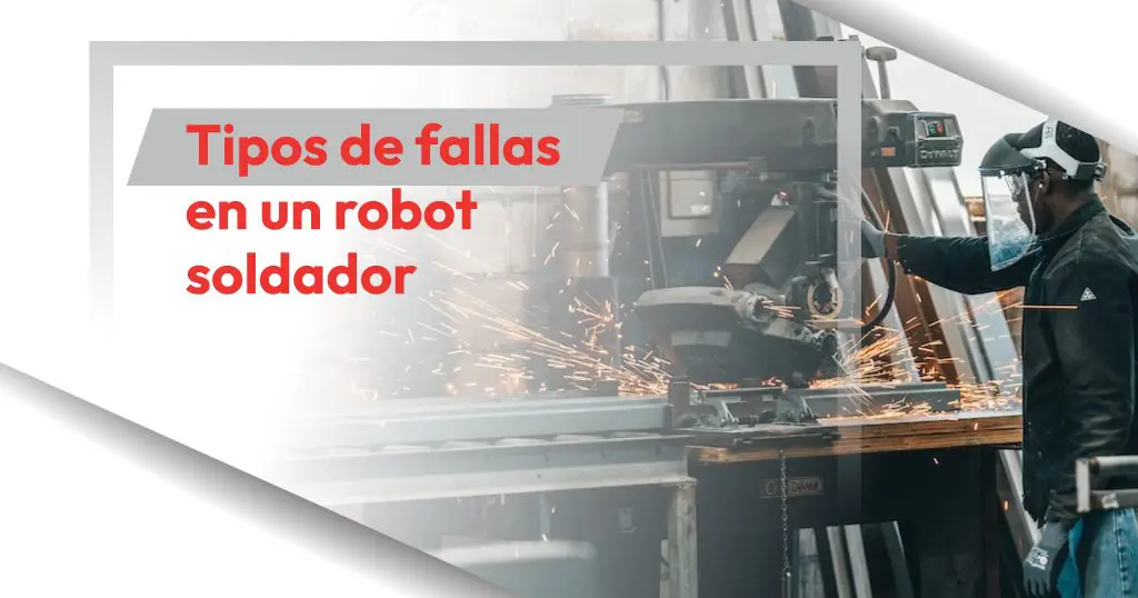 Tipos de fallas en un robot soldador