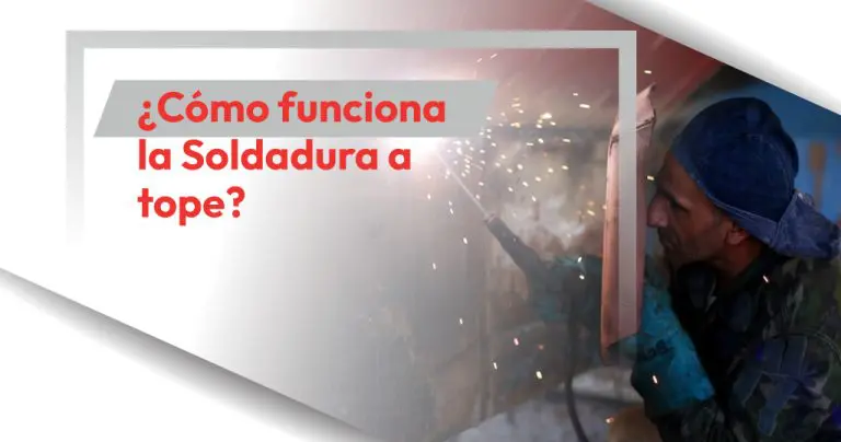 ¿Cómo funciona la Soldadura a tope?