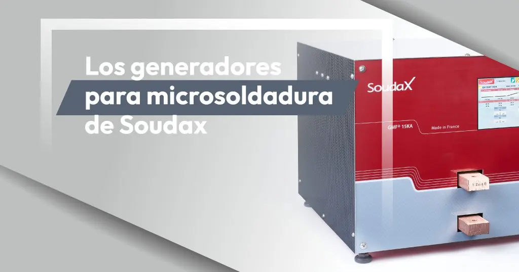 Los generadores para microsoldadura de Soudax
