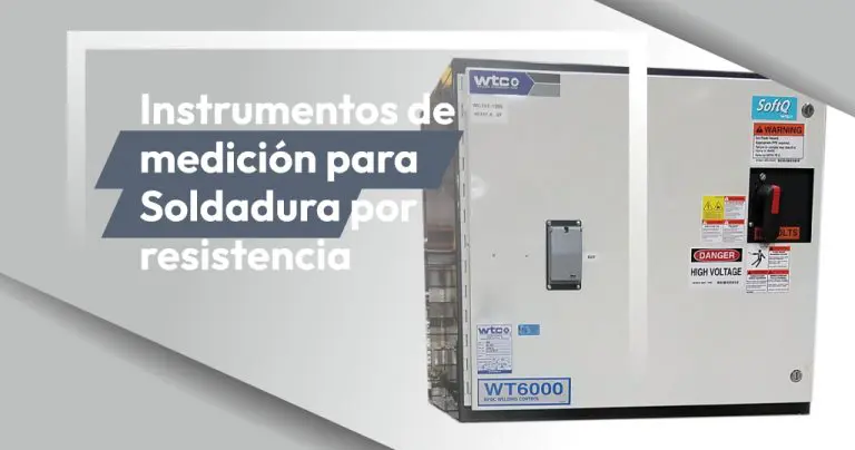 2 tipos indispensables de instrumentos de medición para Soldadura por resistencia