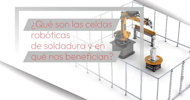 ¿Qué son las celdas robóticas de soldadura y en qué nos benefician?