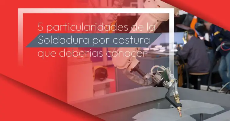 5 particularidades de la Soldadura por costura que deberías conocer