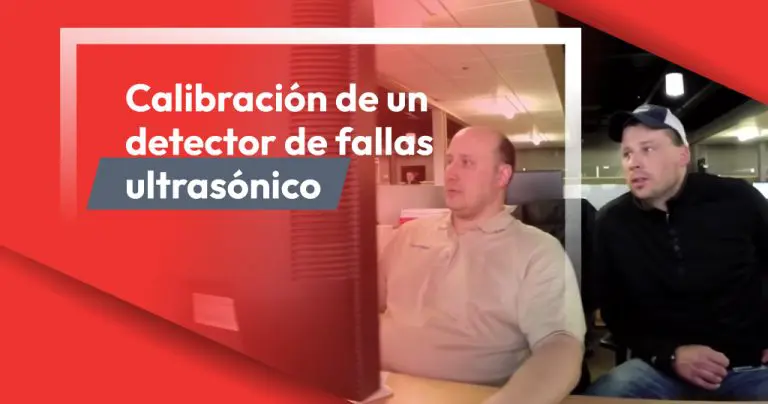 5 Factores para calibrar un detector de fallas por ultrasonido