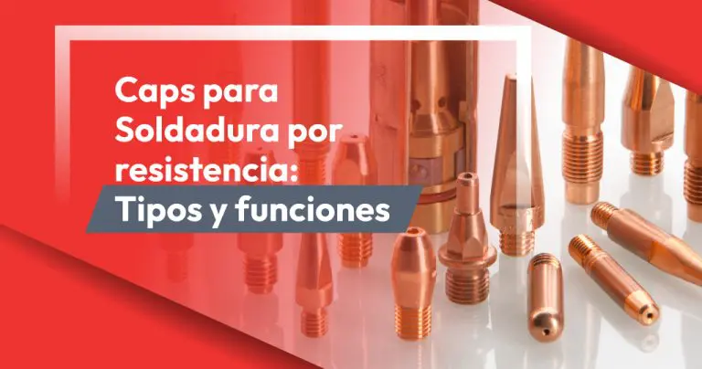 Caps para Soldadura por resistencia: Tipos y funciones