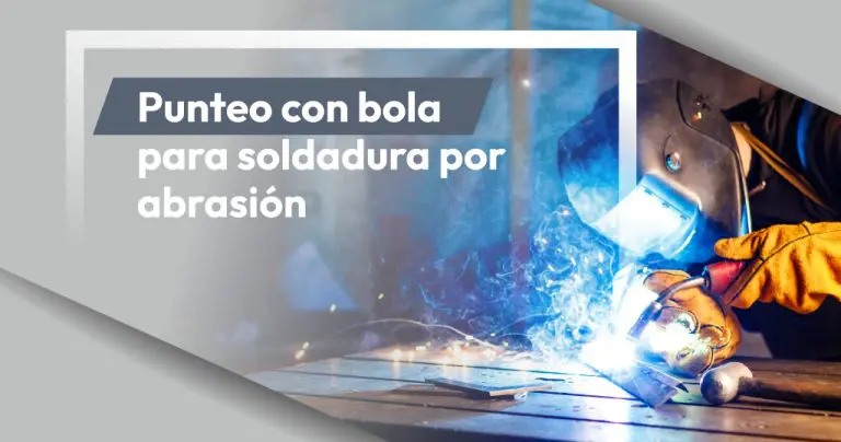 ¿Por qué puntear con bola antes de soldar por abrasión?