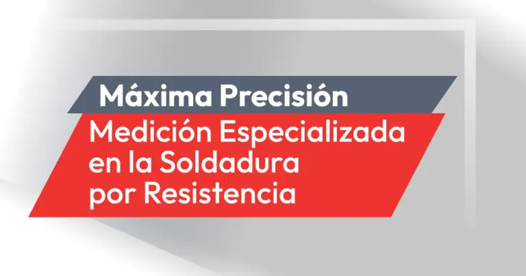 Medición Especializada en la Soldadura por Resistencia