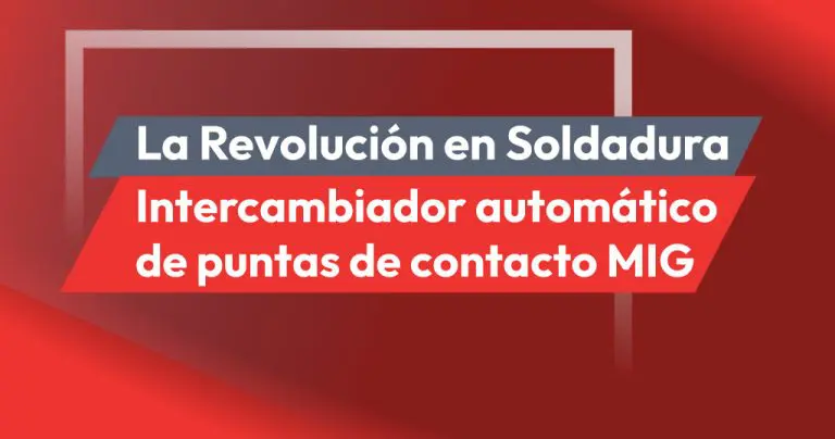 La Revolución en Soldadura: Intercambiador Automático de Puntas de Contacto MIG
