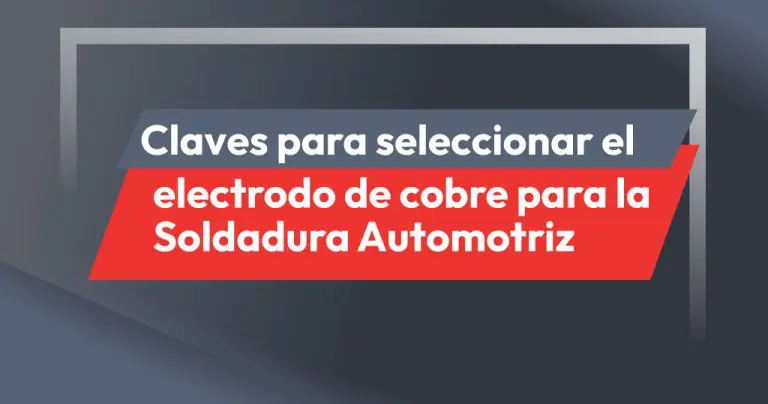Claves para seleccionar electrodos de cobre para Soldadura automotriz