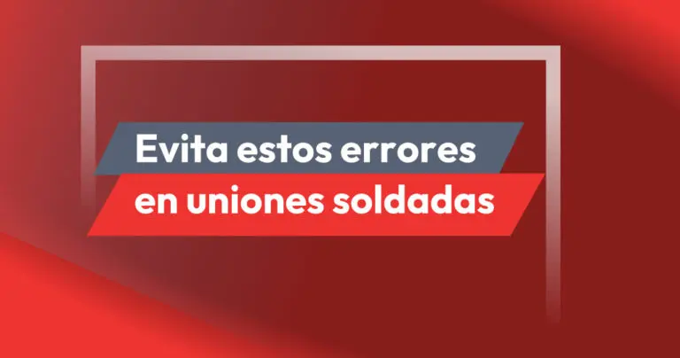 5 errores comunes al diseñar uniones soldadas que los ingenieros deben evitar