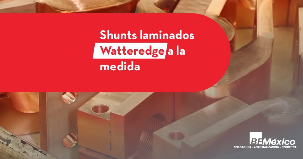 Características de un shunt laminado Watteredge personalizable