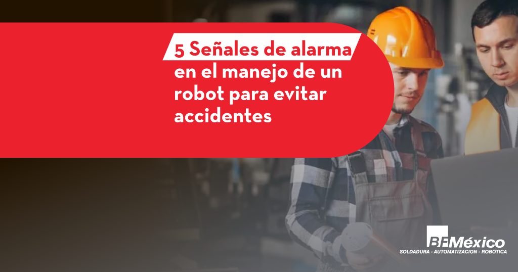 5 Señales de alarma en el manejo de un robot para evitar accidentes