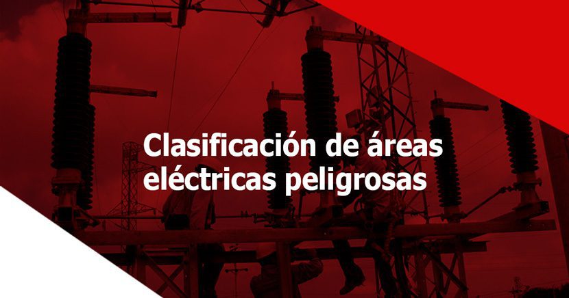 Sistemas de clasificación de áreas eléctricas peligrosas en las industrias