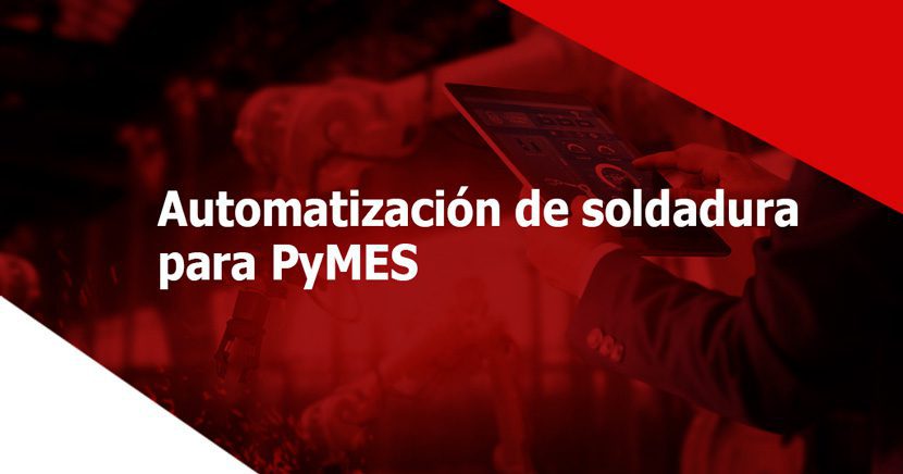 Mitos sobre la automatización de soldadura para PyMES